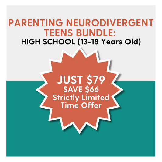 Parenting Neurodivergent Teens Bundle (High School: 13-18 Years Old)