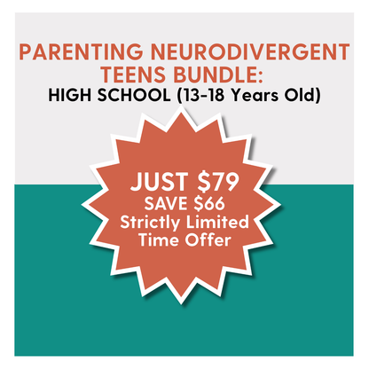 Parenting Neurodivergent Teens Bundle (High School: 13-18 Years Old)